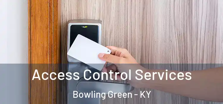 Access Control Services Bowling Green - KY
