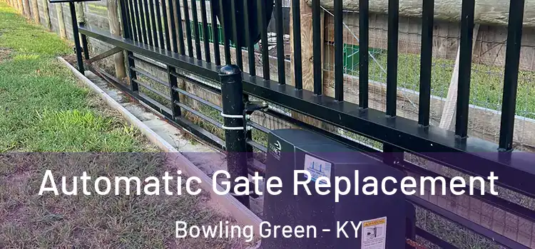 Automatic Gate Replacement Bowling Green - KY