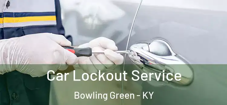 Car Lockout Service Bowling Green - KY