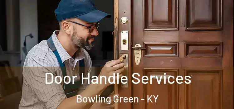 Door Handle Services Bowling Green - KY