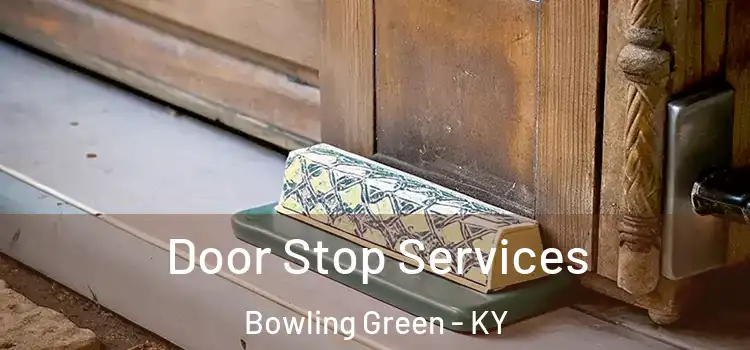 Door Stop Services Bowling Green - KY