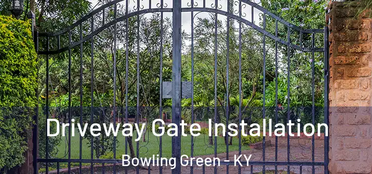  Driveway Gate Installation Bowling Green - KY