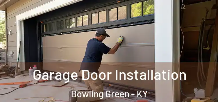  Garage Door Installation Bowling Green - KY