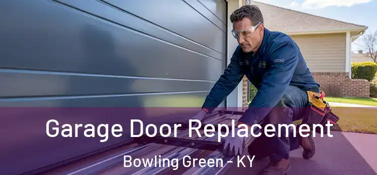  Garage Door Replacement Bowling Green - KY