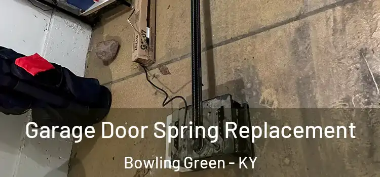  Garage Door Spring Replacement Bowling Green - KY