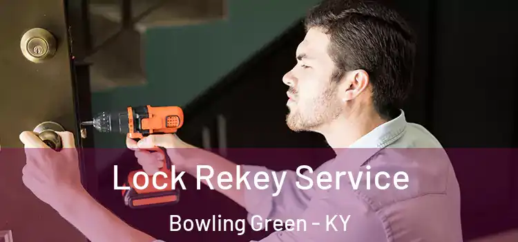  Lock Rekey Service Bowling Green - KY