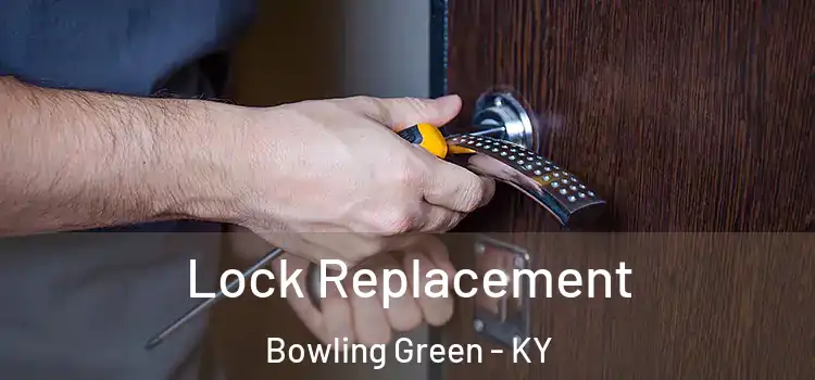 Lock Replacement Bowling Green - KY