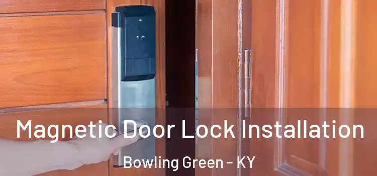  Magnetic Door Lock Installation Bowling Green - KY
