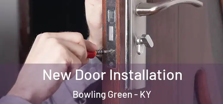 New Door Installation Bowling Green - KY