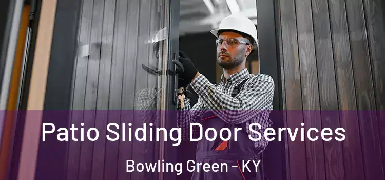 Patio Sliding Door Services Bowling Green - KY