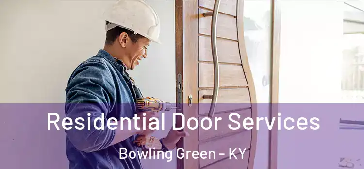 Residential Door Services Bowling Green - KY